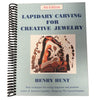 Lapidary Carving for Creative Jewelry, 4th Edition - Henry Hunt