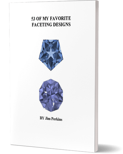 MY FAVORITE FACETING DESIGNS BY JIM PERKINS