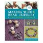 Making Wire & Bead Jewelry