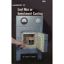Handbook Of Lost Wax & Investment Casting, Sopcak