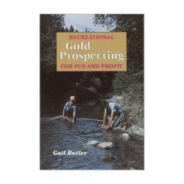 Recreational Gold Prospecting For Fun & Profit
