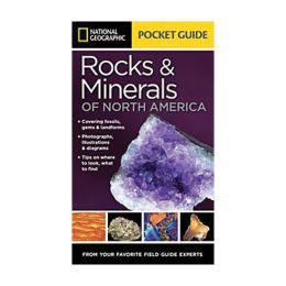 NATIONAL GEOGRAPHIC POCKET GUIDE TO THE ROCKS & MINERALS OF NORTH AMERICA