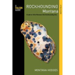 Rockhounding Montana - 3rd Edition