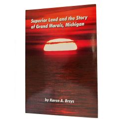 Superior Land And The Story Of Grand Marais Michigan