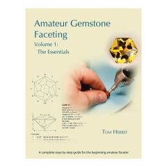 Amateur Gemstone Faceting Volume 1