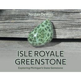 Isle Royale Greenstone: Exploring Michigan's State Gemstone