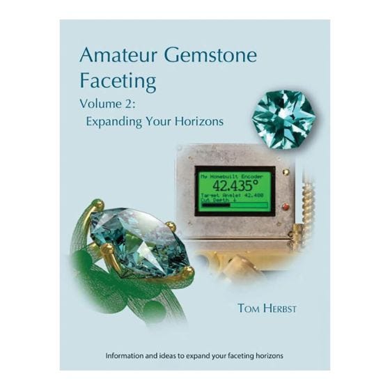 Amateur Gemstone Faceting Volume 2